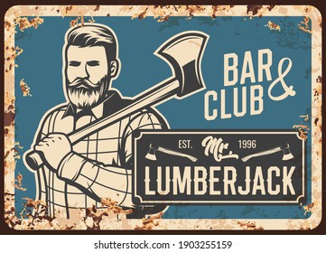 Lumberjack man with ax, metal rusty plate, vector retro poster. Lumber jack hipster with beard and shirt with logging hatchet, brutal men club or bar metal sign plate with rust