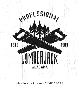 Lumberjack monochrome vector emblem, badge, label or logo in vintage style isolated on background with removable textures