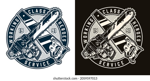 Lumberjack tools round label with crossed chainsaw and handsaw in vintage monochrome style isolated vector illustration