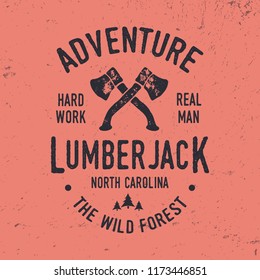 Lumberjack typography. Textured vintage vector t-shirt and apparel design; typography; print; logo; poster. Vector