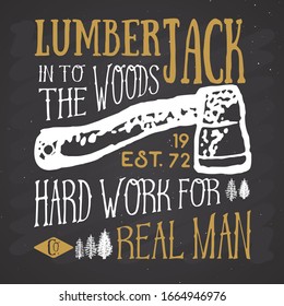 Lumberjack vintage label with axe and trees. Hand drawn grunge vintage label, retro badge design, vector illustration on chalkboard background.
