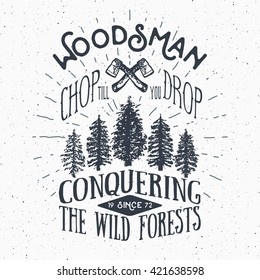 Lumberjack vintage label with two axes and trees. Hand drawn textured grunge vintage label, retro badge or T-shirt typography design, hipster T-shirt print design. Hand drawn vector illustration. 