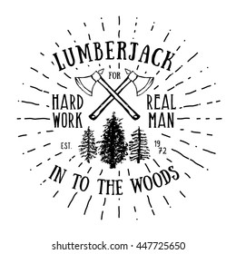 Lumberjack vintage label with two axes and trees. Hand drawn textured grunge vintage label, retro badge or T-shirt typography design, hipster T-shirt print design. Hand drawn vector illustration. 
