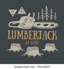 Lumberjack at work with chainsaw Vintage label, Hand drawn sketch, grunge textured retro badge, typography design t-shirt print, vector illustration.