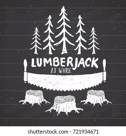 Lumberjack at work with saw Vintage label, Hand drawn sketch, grunge textured retro badge, typography design t-shirt print, vector illustration on chalkboard background.