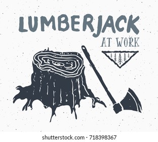Lumberjack at work Vintage label, Hand drawn sketch, grunge textured retro badge, typography design t-shirt print, vector illustration.