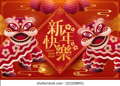 Lunar new year poster design with lion dance performance, Happy new year written in Chinese words on spring couplet