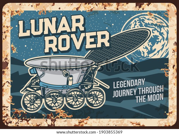 Lunar rover walk on Moon surface vector rusty\
metal plate. Universe investigation vintage rust tin sign. Galaxy\
exploration, cosmos colonization mission vintage card. Outer space\
explore retro poster