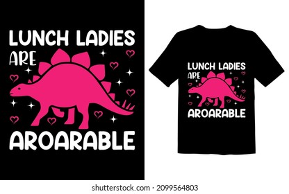 Lunch Ladies Are Aroarable svg t-shirt