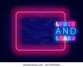 Lunch and learn neon banner. Empty pink frame and colorful typography. Dining room at the educational institution. Glowing flyer. Copy space. Editable stroke. Vector stock illustration