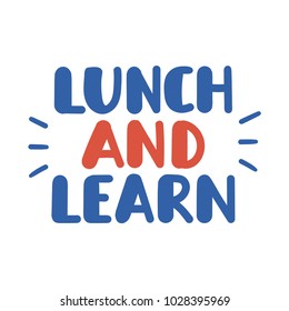 Lunch And Learn. Vector Hand Drawn Lettering Illustration On White Background.