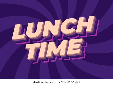 Lunch time. Text effect design in 3D style with good colors