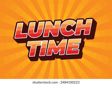Lunch time. Text effect design in 3D style with good colors