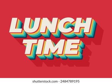 Lunch time. Text effect design in 3D style with good colors