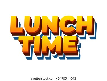 Lunch time. Text effect design in 3D style with good colors