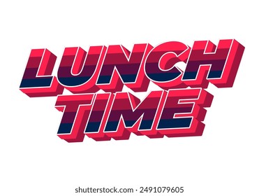 Lunch time. Text effect design in 3D style with good colors