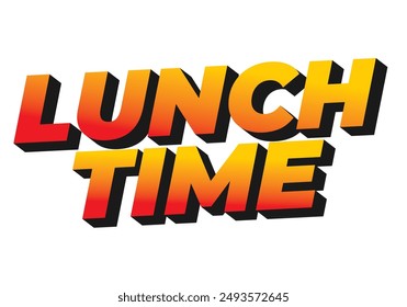 Lunch time. Text effect design in 3D style with good colors