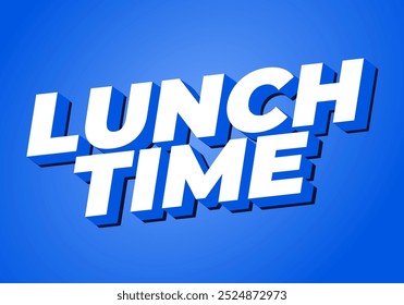 Lunch time. Text effect design in 3D style with good colors