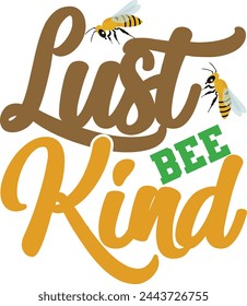 lust bee kind T shirt Design