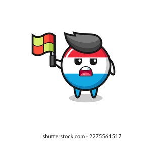 luxembourg flag badge character as line judge putting the flag up , cute style design for t shirt, sticker, logo element