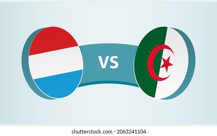 Luxembourg versus Algeria, team sports competition concept. Round flag of countries.