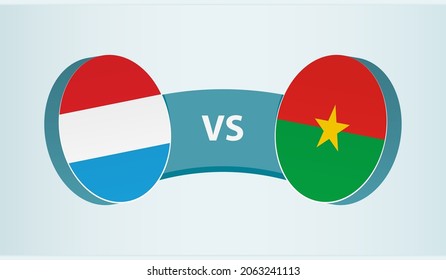 Luxembourg versus Burkina Faso, team sports competition concept. Round flag of countries.