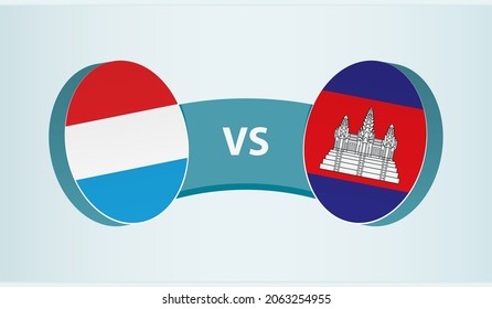 Luxembourg versus Cambodia, team sports competition concept. Round flag of countries.