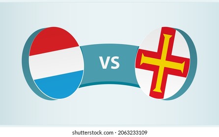Luxembourg versus Guernsey, team sports competition concept. Round flag of countries.