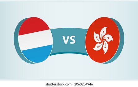 Luxembourg versus Hong Kong, team sports competition concept. Round flag of countries.