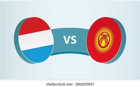 Luxembourg versus Kyrgyzstan, team sports competition concept. Round flag of countries.