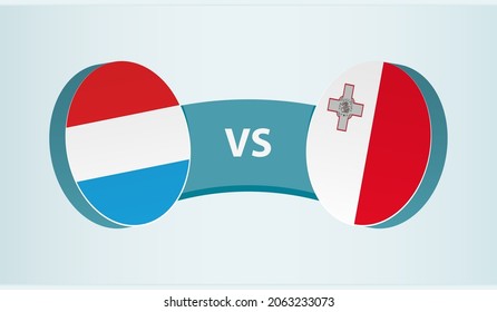 Luxembourg versus Malta, team sports competition concept. Round flag of countries.