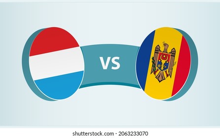 Luxembourg versus Moldova, team sports competition concept. Round flag of countries.