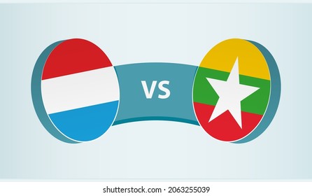 Luxembourg versus Myanmar, team sports competition concept. Round flag of countries.