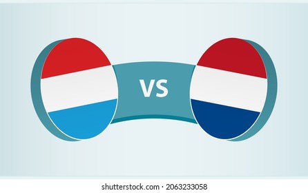 Luxembourg versus Netherlands, team sports competition concept. Round flag of countries.