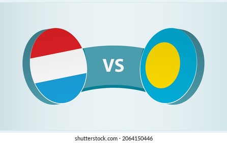 Luxembourg versus Palau, team sports competition concept. Round flag of countries.