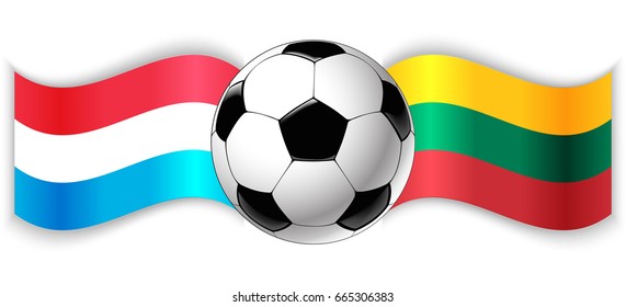 Luxembourgish and Lithuanian wavy flags with football ball. Luxembourg combined with Lithuania isolated on white. Football match or international sport competition concept.