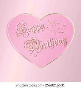 Luxurious designer soft pink heart card with the inscription “Happy Birthday”. Gold letters, fireworks and an elegant frame in a trendy style on a soft background.