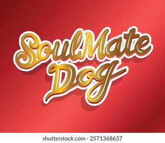 Luxurious hand-lettering design with the phrase "Soulmate Dog" in elegant gold tones, set against a red carpet background. Perfect for dog lovers, pet care brands, and upscale animal-themed products