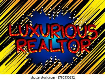 Luxurious Realtor Comic book style cartoon words on abstract comics background.