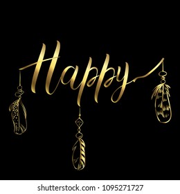 Luxury card with hand drawn ethnic elements isolated on a black background. Golden inscription HAPPY and feathers. Vector illustration