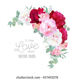 Luxury floral crescent vector frame with peony, alstroemeria lily, mint eucalyptus and ranunculus leaves on white. Pink, white and burgundy red flowers.