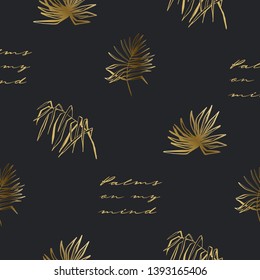 Luxury gold pattern with tropic palm leaves and quote. Exotic botanical floral illustration. Vector line drawn tropical leaves. Hand drawn contour sketch on black background.