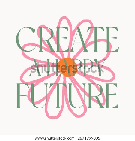 Luxury green serif text. "Create a Happy Future" on a pink flower with an orange center. Perfect for health branding, vision boards, planners, and inspirational social media content.