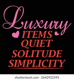 Luxury Items Quiet Solitude Simplicity  Handwritten Quote T-shirt design
