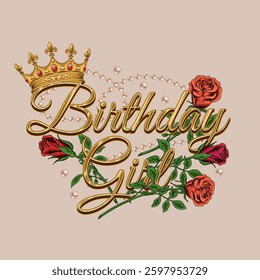 Luxury label with golden crown, red roses, pearl necklace, text Birthday Girl. Detailed composition in vintage style. Holiday design.