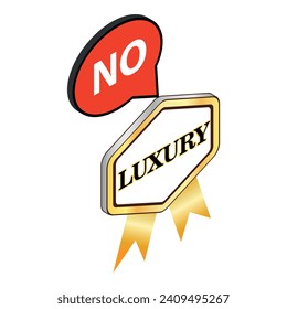 Luxury quality icon isometric vector. Lux quality sign and red speech bubble no. Denial, non conformity