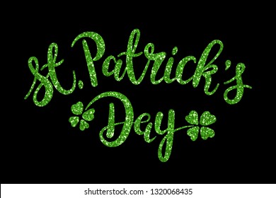 Luxury St. Patrick's Day green glitter handwritten lettering with shamrock leaves hand drawn calligraphy on black