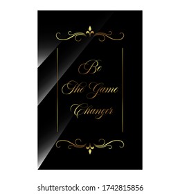 luxury styles positive quotes. be the game changer. beauty elegant inspiring quote vector typography banner design concept on black shine background