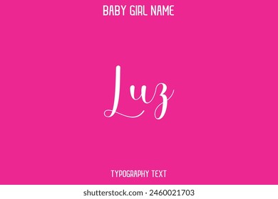 Luz Baby Girl Name - Handwritten Cursive Lettering Modern Text Typography