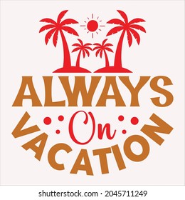 The Lways On Vacation T-Shirt Design für Sommerliebhaber